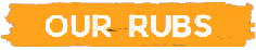 Our Rubs